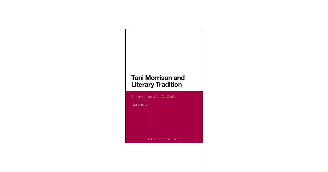 Toni Morrison and Literary Tradition: The Invention of an Aesthetic | 拾書所