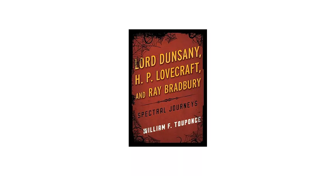 Lord Dunsany, H.P. Lovecraft, and Ray Bradbury: Spectral Journeys | 拾書所