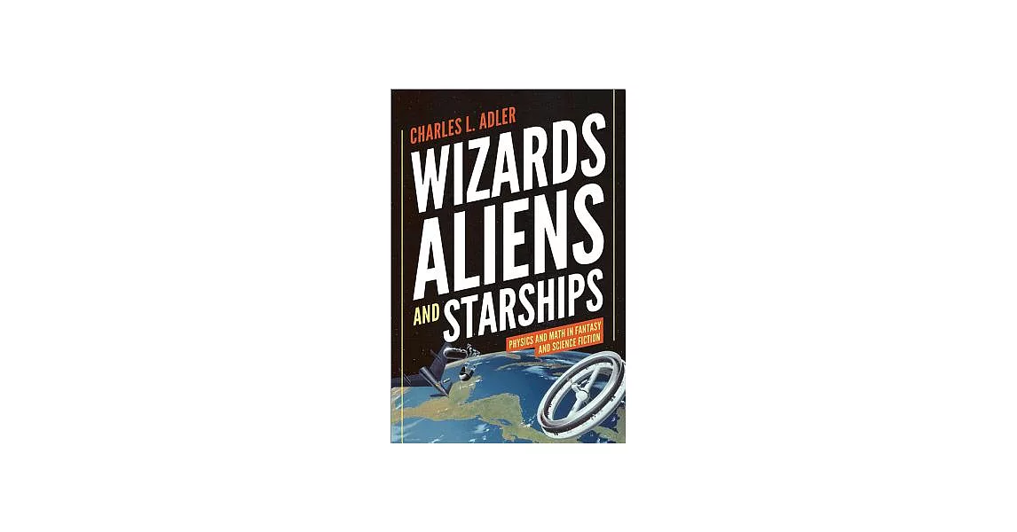 Wizards, Aliens, and Starships: Physics and Math in Fantasy and Science Fiction | 拾書所