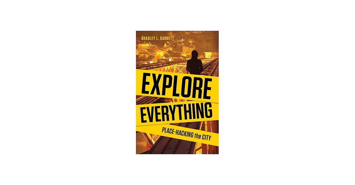 Explore Everything: Place-Hacking the City | 拾書所