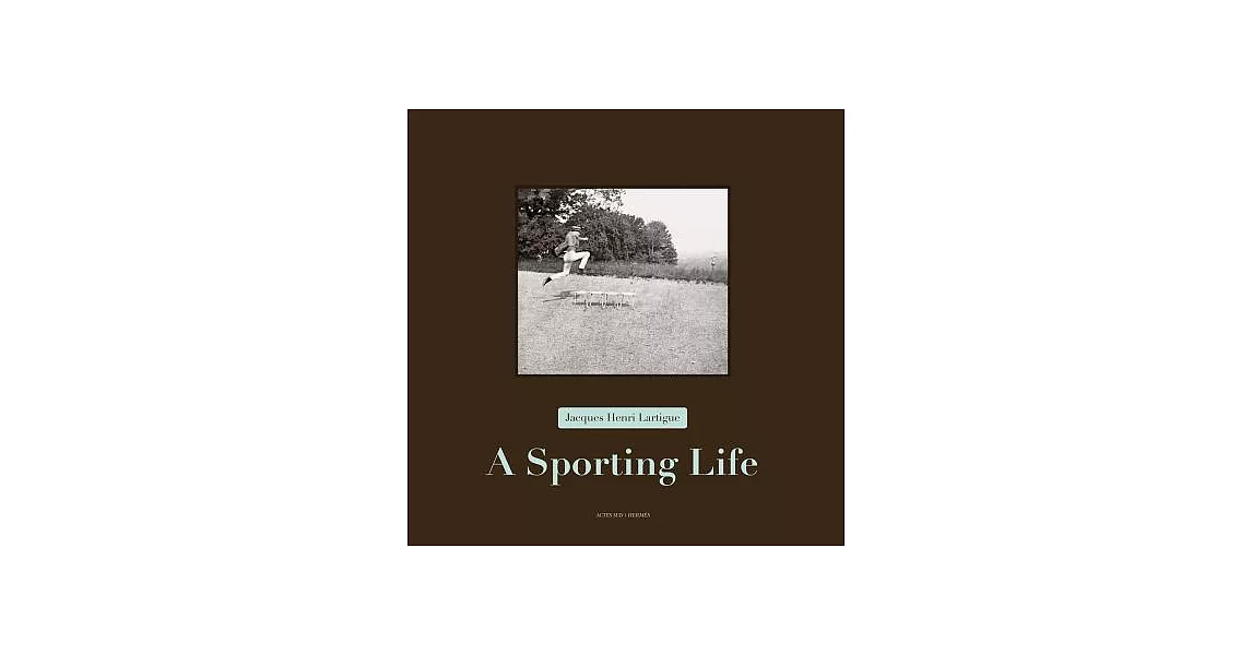 Jacques Henri Lartigue: A Sporting Life | 拾書所