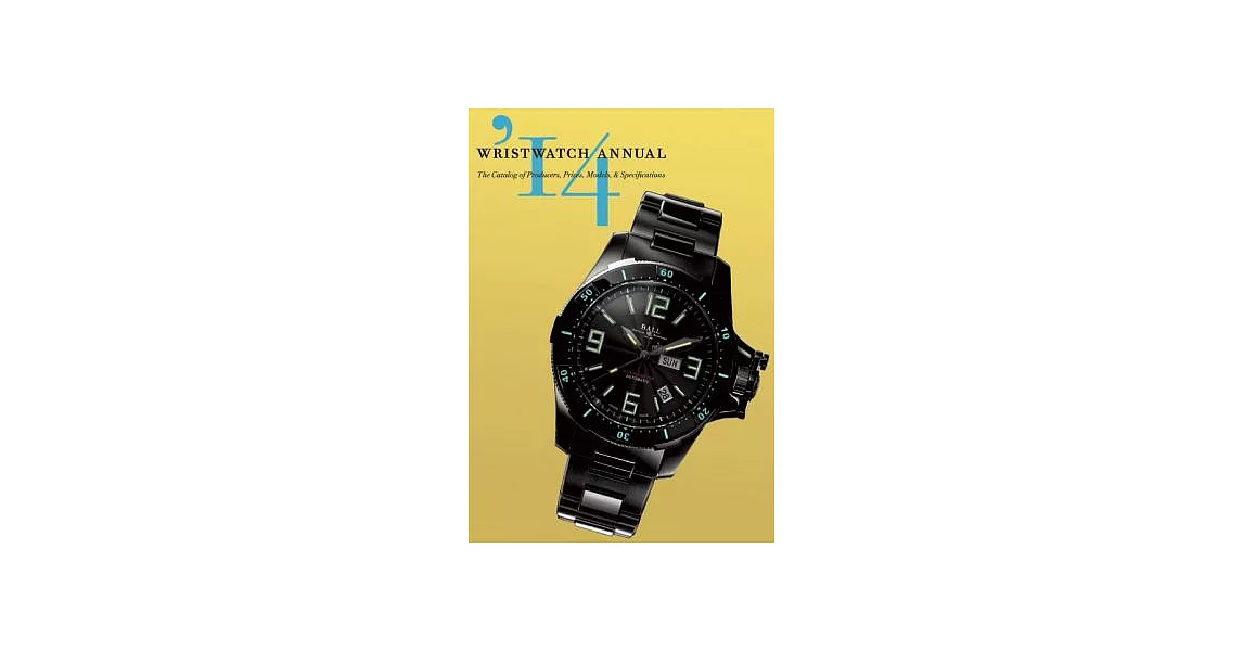 Wristwatch Annual: The Catalog of Producers, Prices, Models, and Specifications | 拾書所