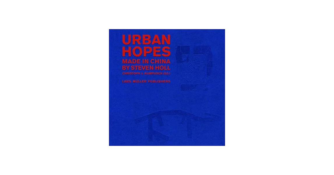 Urban Hopes: Made in China by Steven Holl | 拾書所