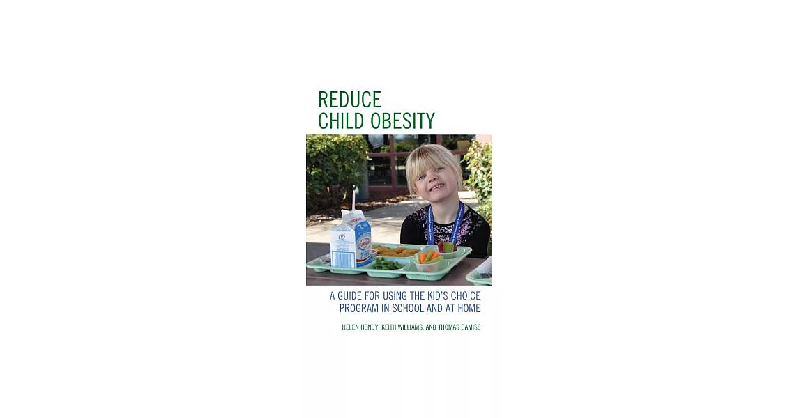 Reduce Child Obesity: A Guide to Using the Kid’s Choice Program in School and at Home | 拾書所