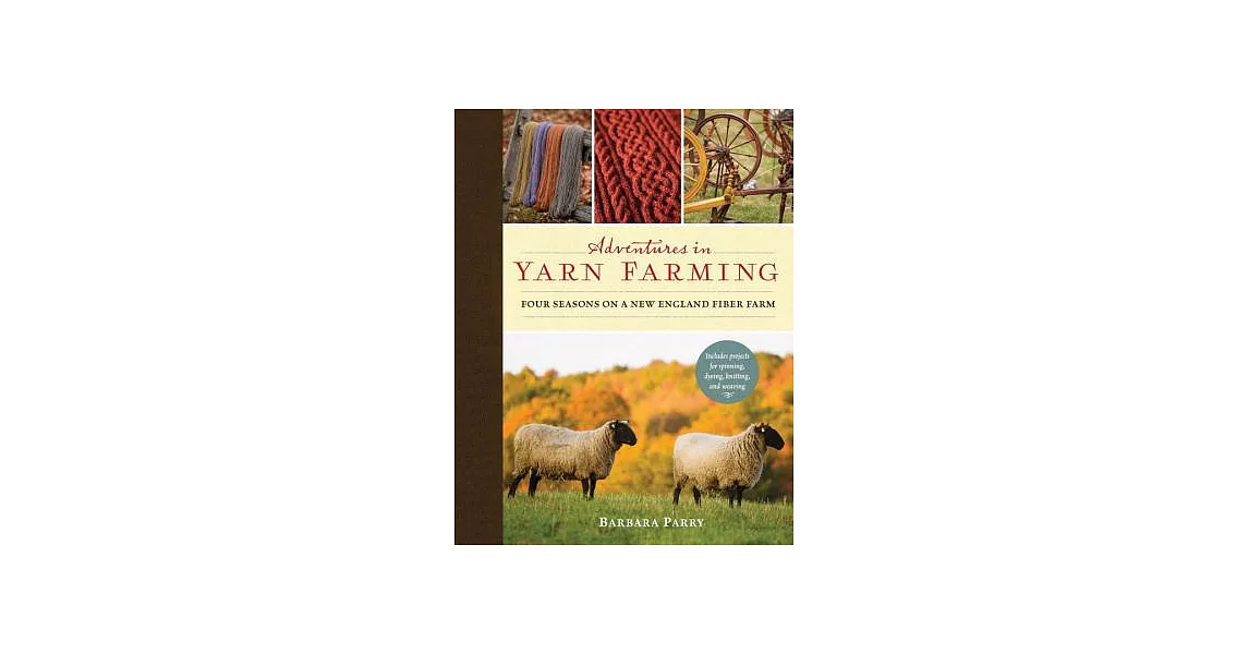 Adventures in Yarn Farming: Four Seasons on a New England Fiber Farm | 拾書所