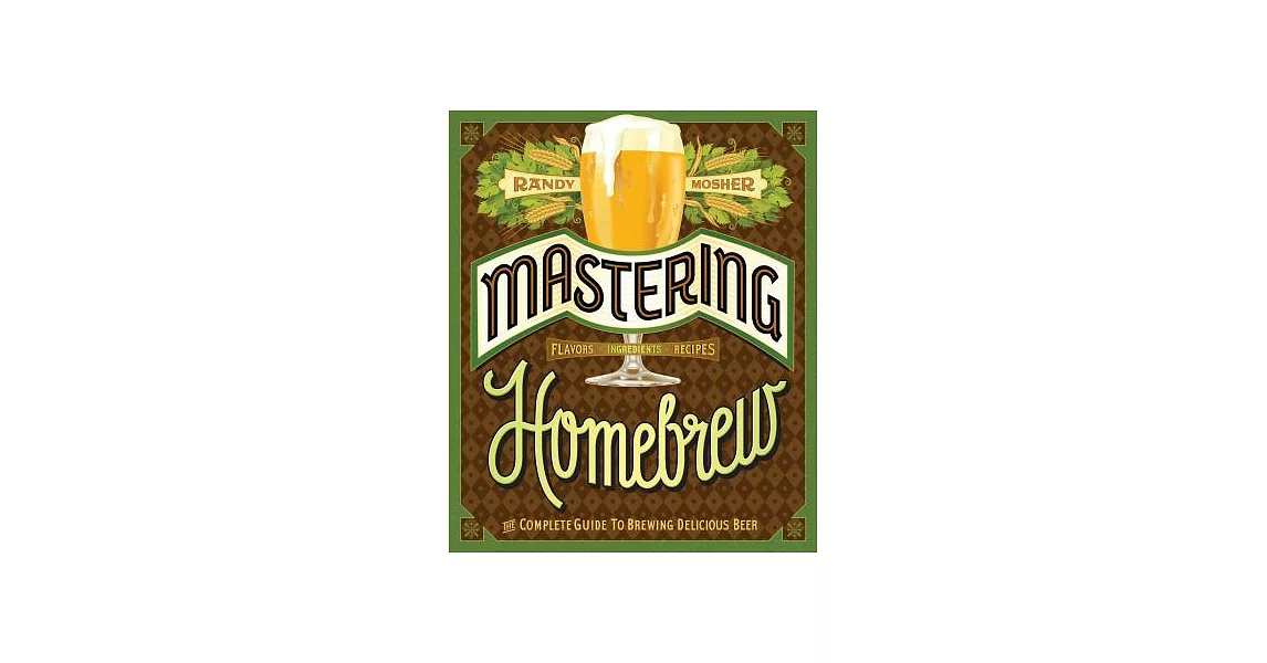 Mastering Homebrew: The Complete Guide to Brewing Delicious Beer | 拾書所