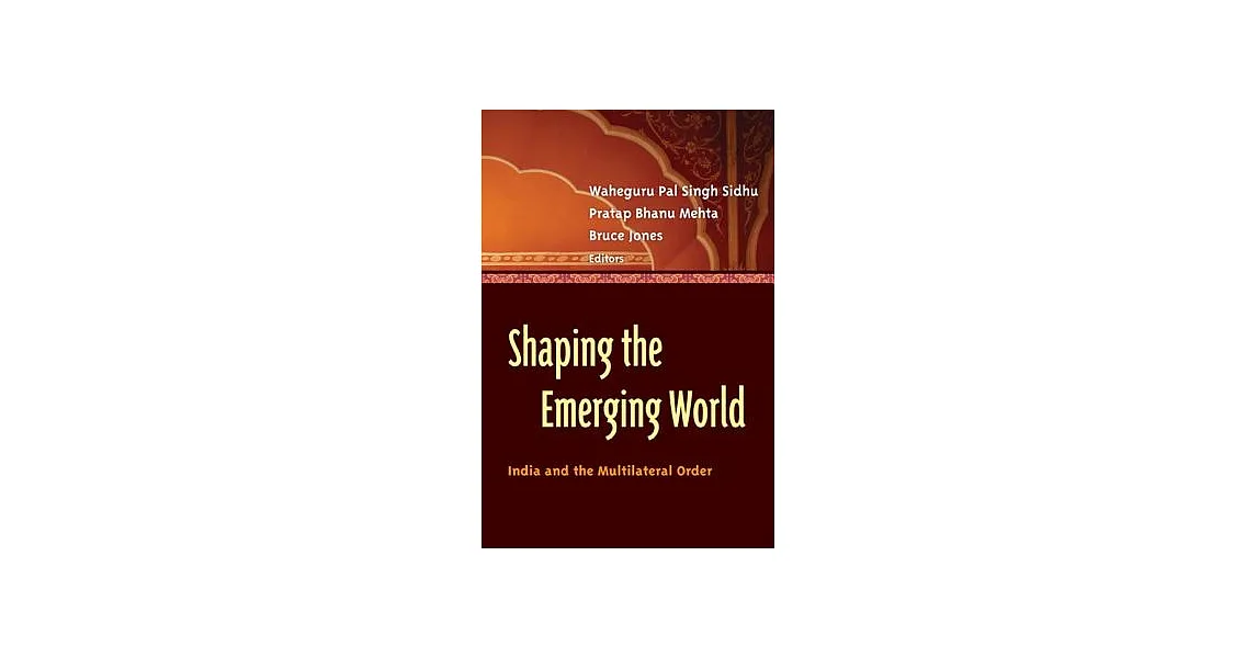 博客來-Shaping the Emerging World: India and the Multilateral Order