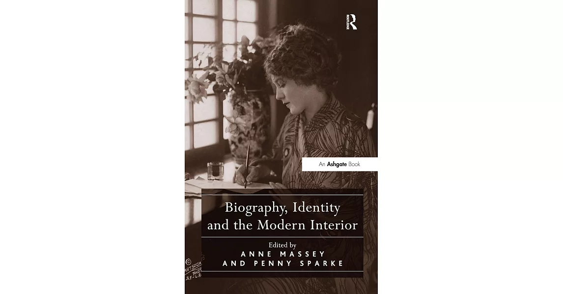 Biography, Identity and the Modern Interior. Edited by Penny Sparke and Anne Massey | 拾書所