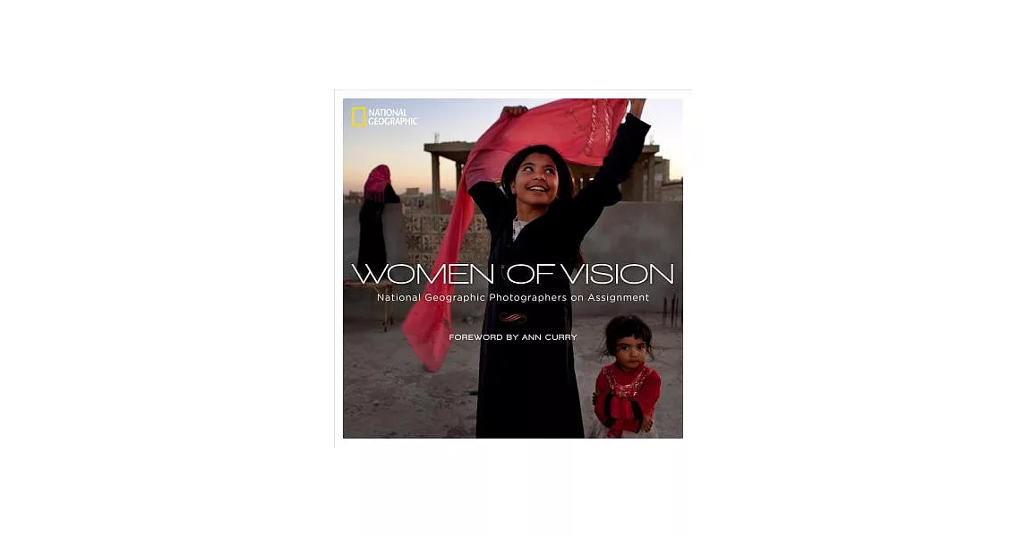 Women of Vision: National Geographic Photographers on Assignment | 拾書所