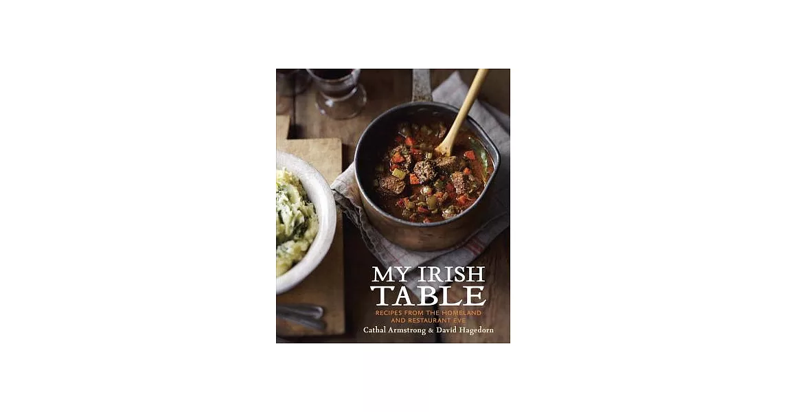 My Irish Table: Recipes from the Homeland and Restaurant Eve | 拾書所