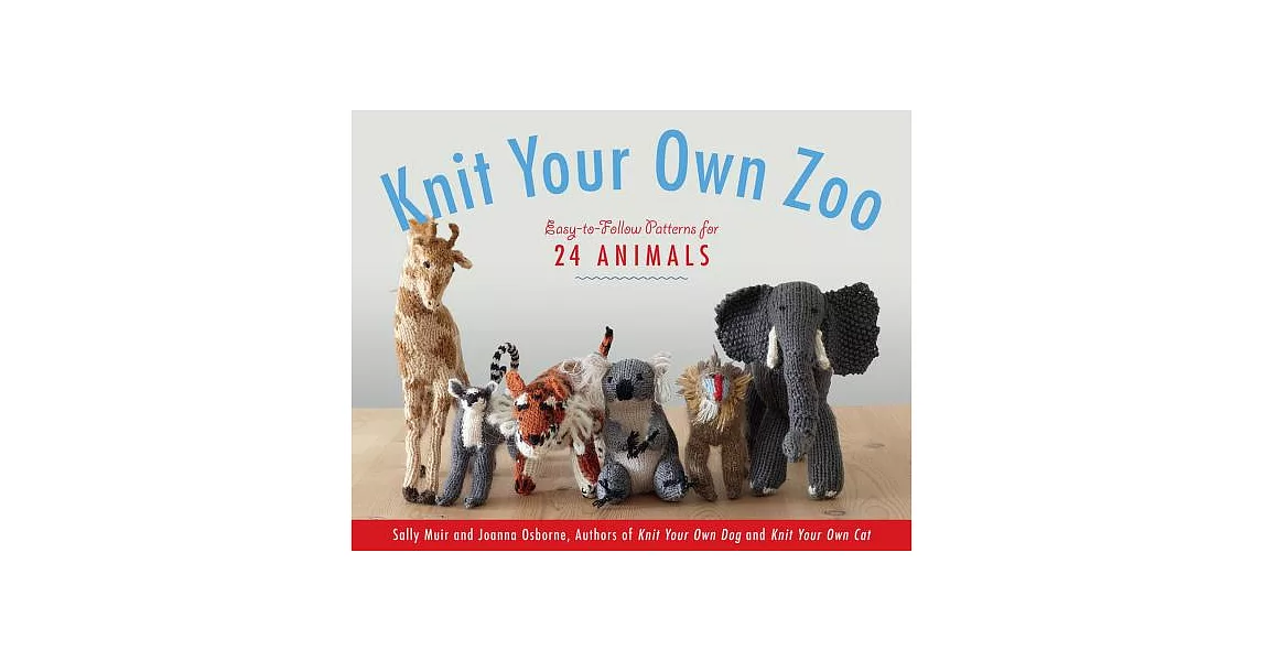 Knit Your Own Zoo: Easy-To-Follow Patterns for 24 Animals | 拾書所