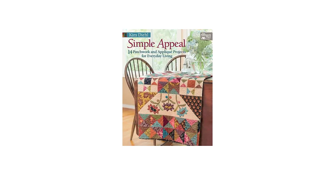 Simple Appeal: 14 Patchwork and Applique’ Projects for Everyday Living | 拾書所