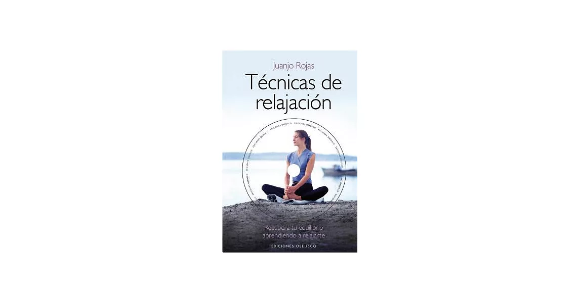 Técnicas de relajación / Relaxation Techniques: Recupera Tu Equilibro Aprendiendo a Relajarte | 拾書所