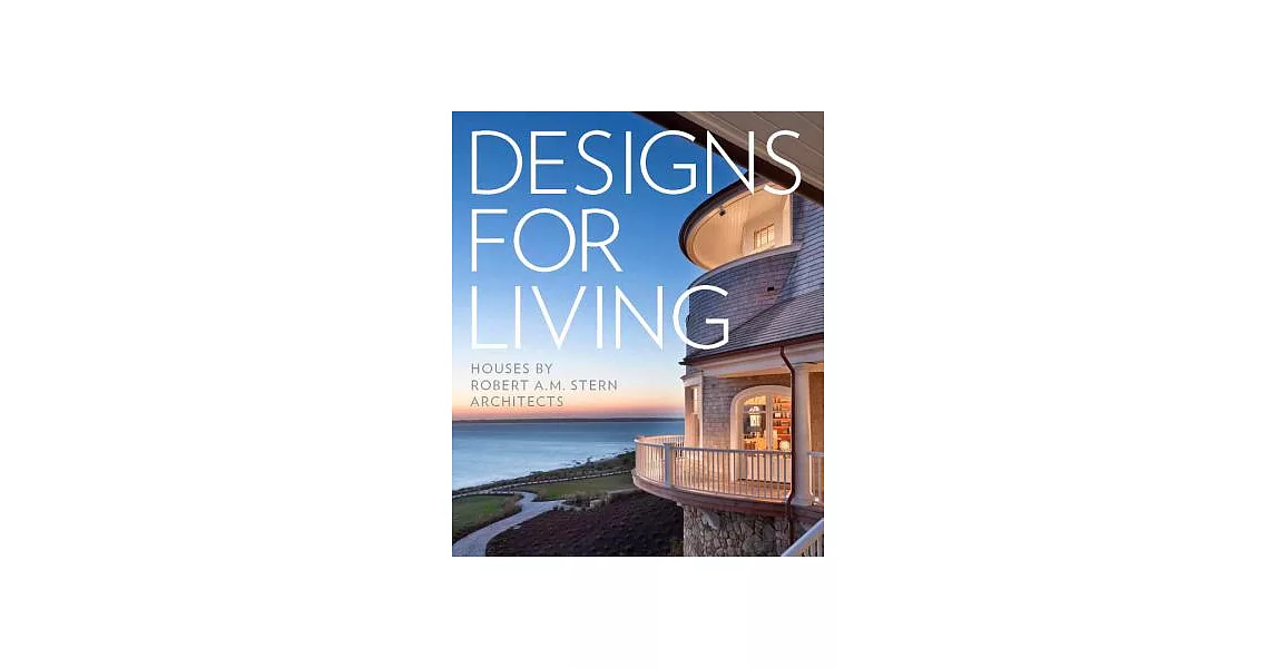 Designs for Living: Houses by Robert A. M. Stern Architects | 拾書所