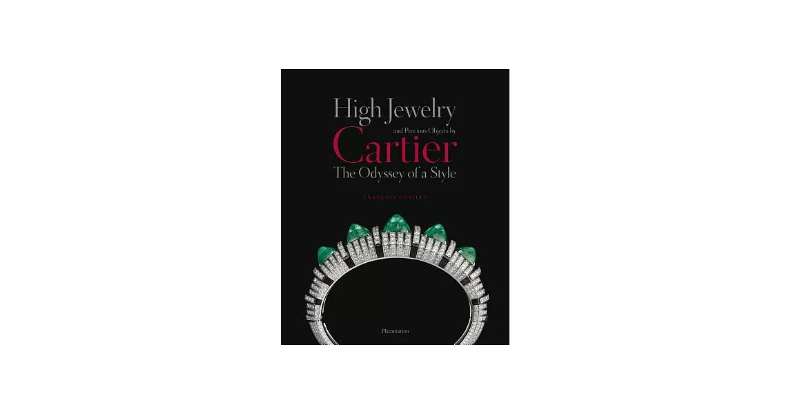 High Jewelry and Precious Objects by Cartier: The Odyssey of a Style | 拾書所