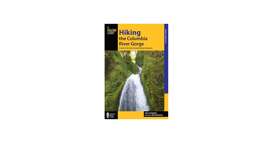 Falcon Guide Hiking the Columbia River Gorge: A Guide to the Area’s Greatest Hiking Adventures | 拾書所