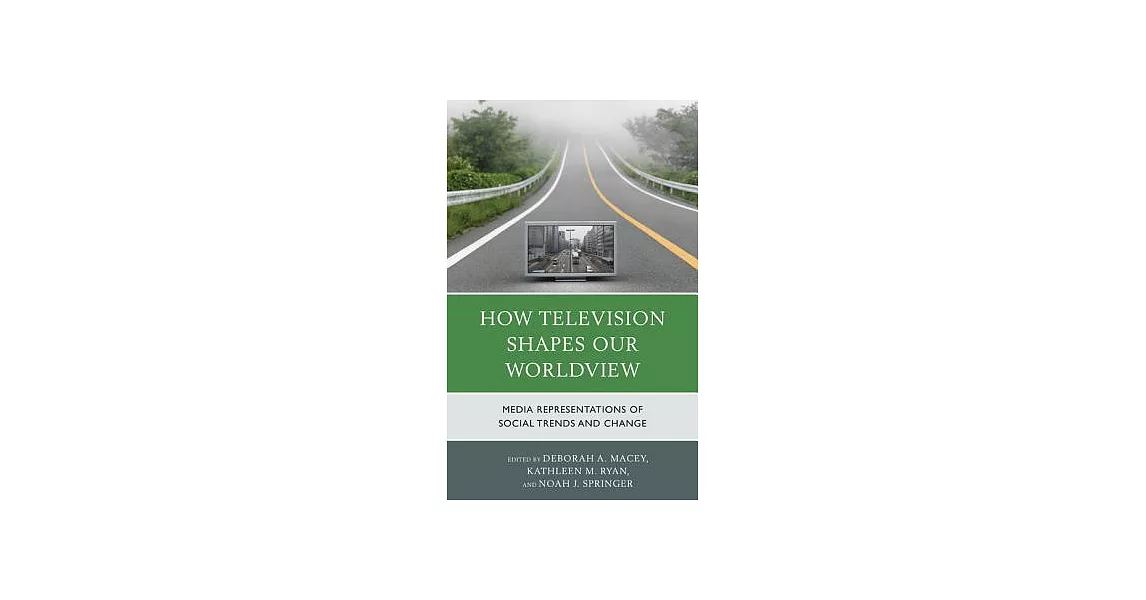 How Television Shapes Our Worldview: Media Representations of Social Trends and Change | 拾書所