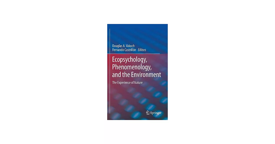 Ecopsychology, Phenomenology, and the Environment: The Experience of Nature | 拾書所