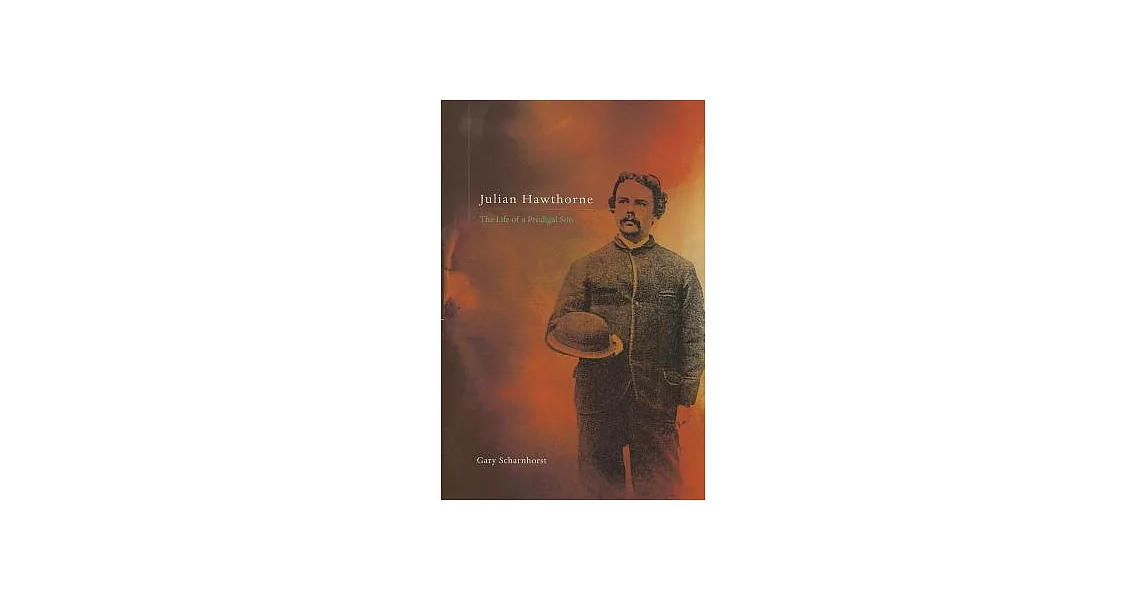 Julian Hawthorne: The Life of a Prodigal Son | 拾書所