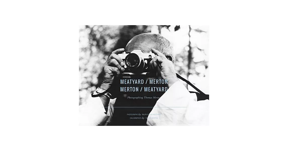 Meatyard / Merton / Merton / Meatyard: Photographing Thomas Merton | 拾書所