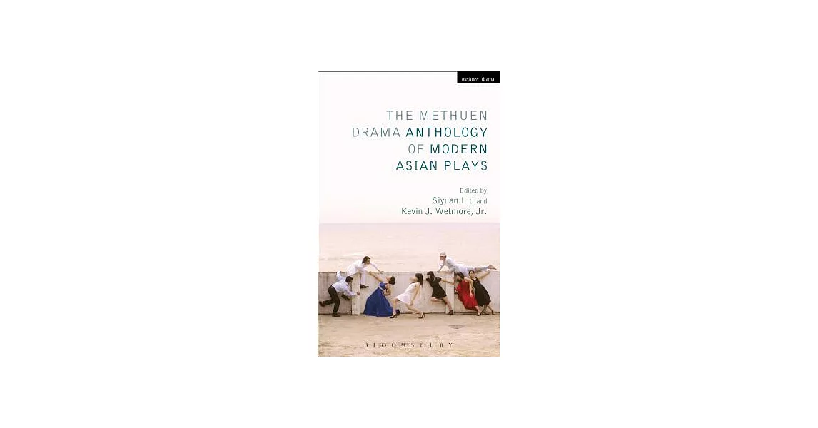 The Methuen Drama Anthology of Modern Asian Plays: Father Returns, Hot Pepper, Air Conditioner and the Farewell Speech, Sunrise, | 拾書所