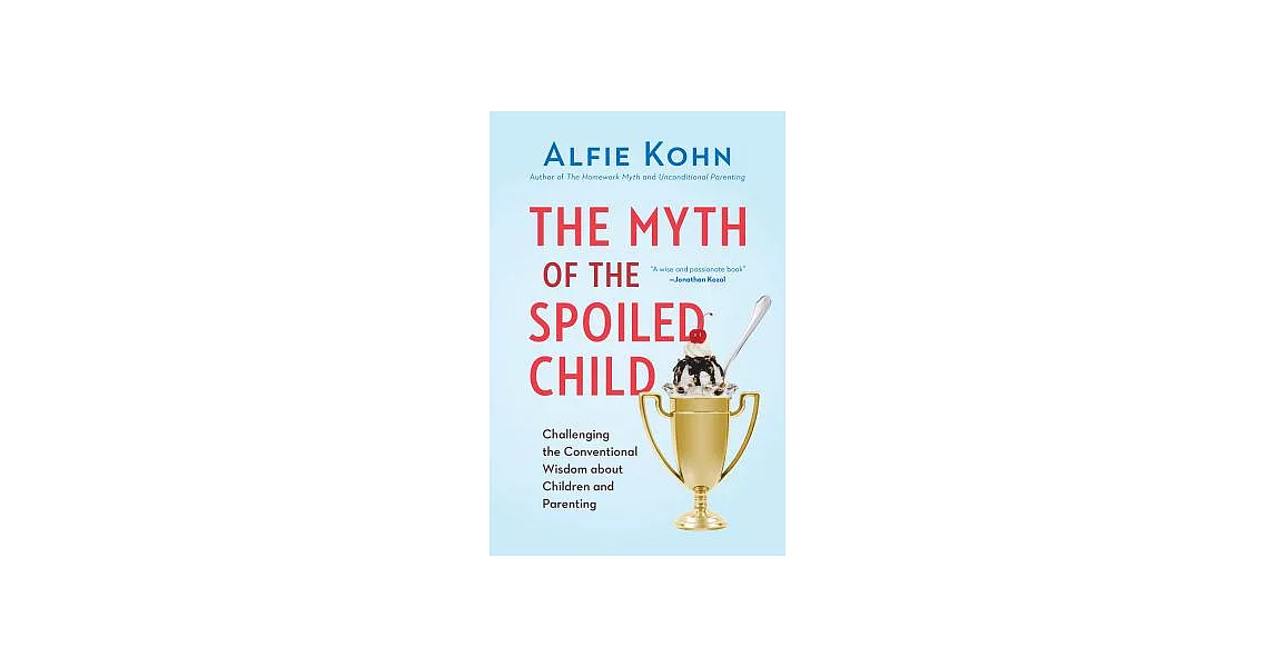 The Myth of the Spoiled Child: Challenging the Conventional Wisdom About Children and Parenting | 拾書所