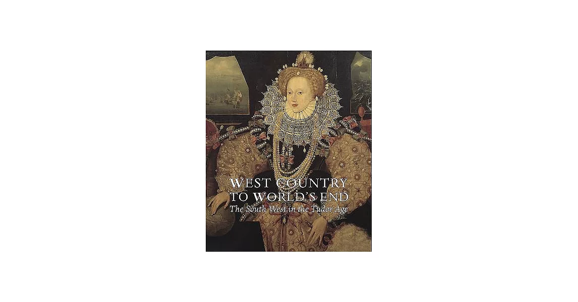 West Country to World’s End: The South West in the Tudor Age | 拾書所