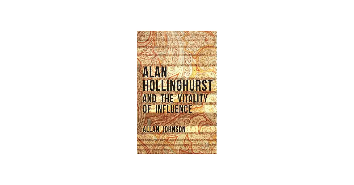 Alan Hollinghurst and the Vitality of Influence | 拾書所