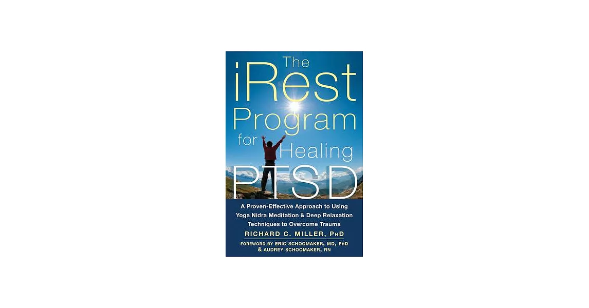 The Irest Program for Healing Ptsd: A Proven-Effective Approach to Using Yoga Nidra Meditation and Deep Relaxation Techniques to Overcome Trauma | 拾書所
