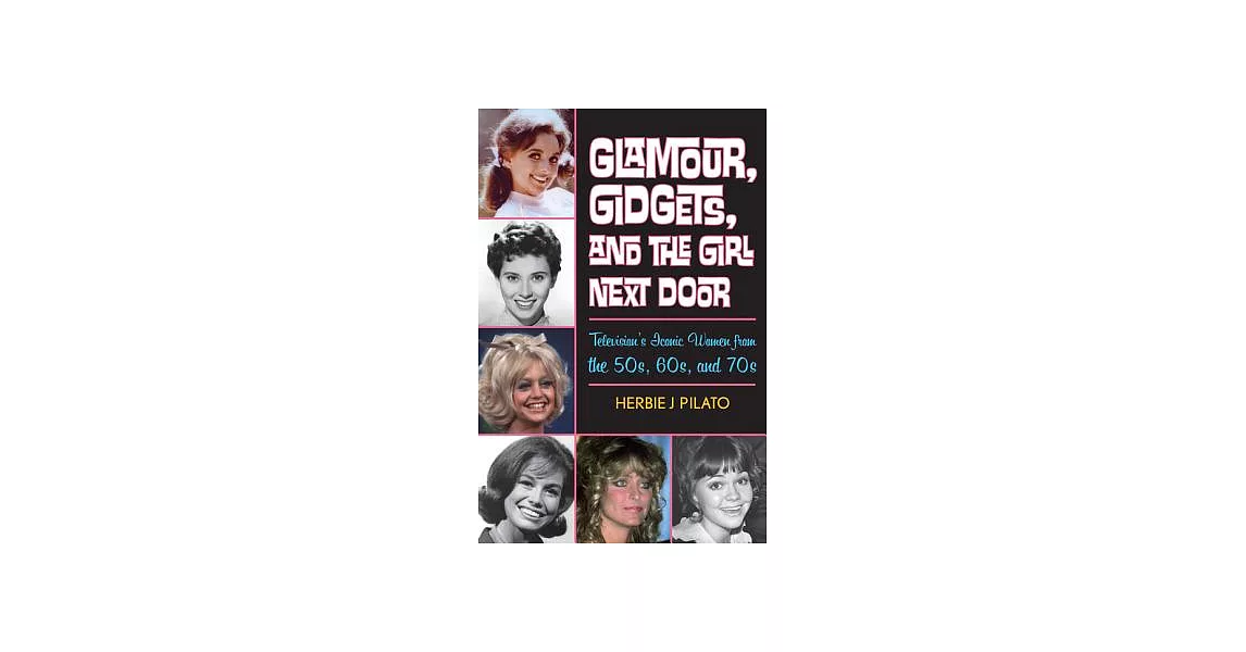 Glamour, Gidgets, and the Girl Next Door: Television’s Iconic Women from the 50s, 60s, and 70s | 拾書所