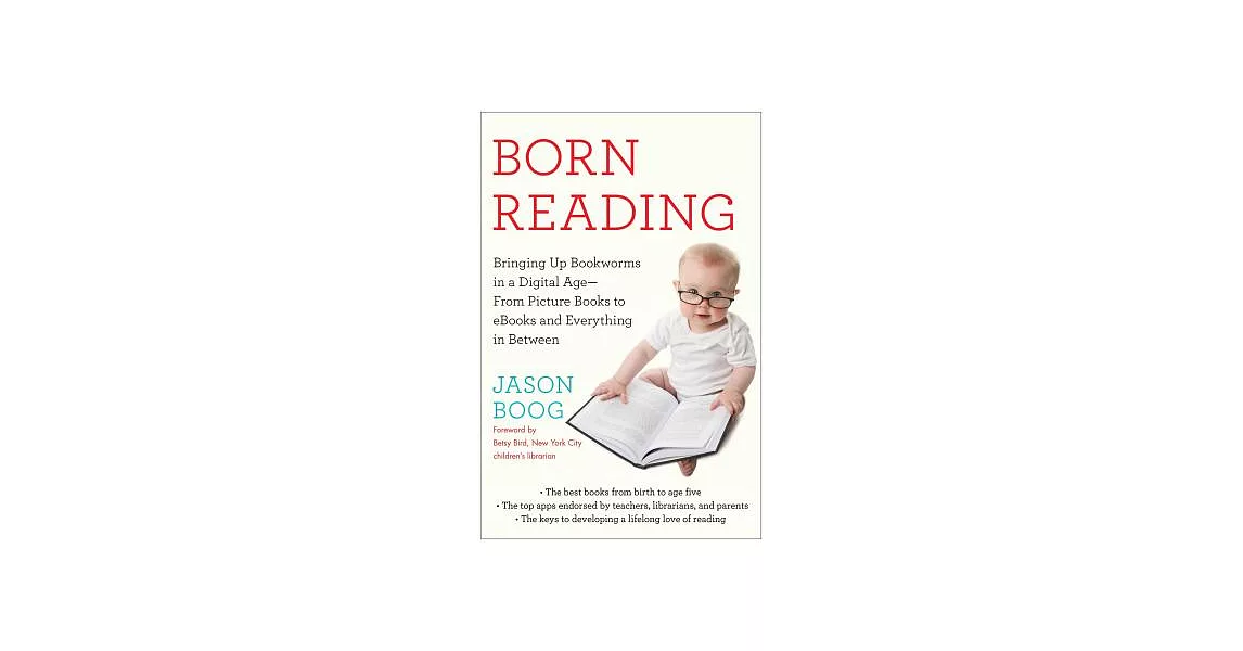 Born Reading: Bringing Up Bookworms in a Digital Age - From Picture Books to eBooks and Everything in Between | 拾書所