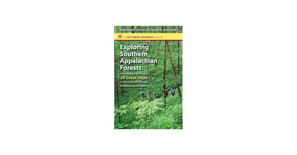 Exploring Southern Appalachian Forests: An Ecological Guide to 30 Great Hikes in the Carolinas, Georgia, Tennessee, and Virginia | 拾書所