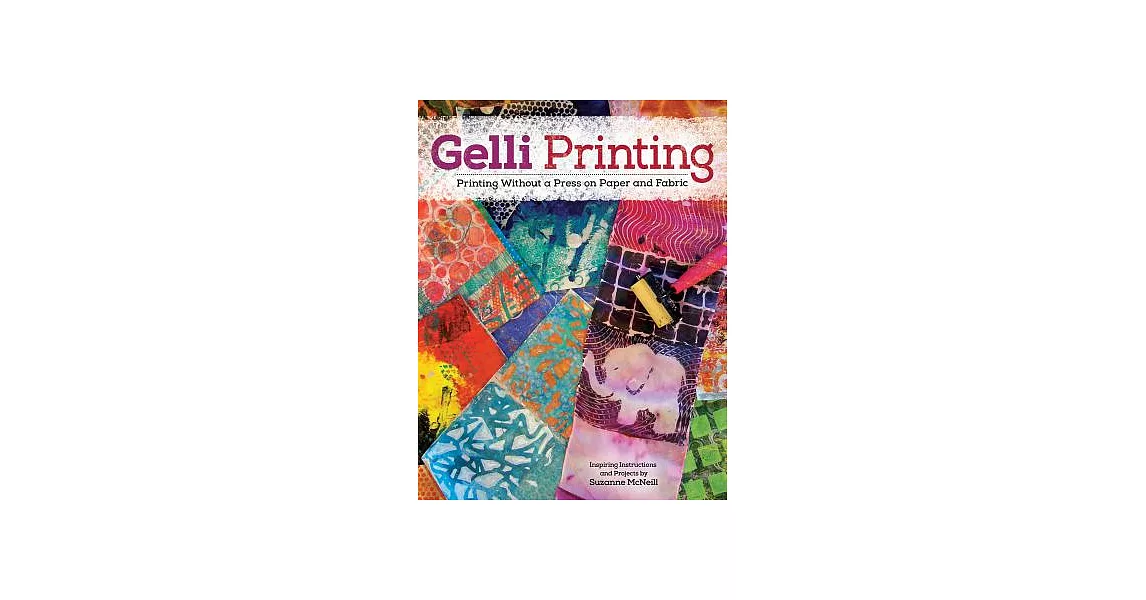 Gelli Printing: Printing Without a Press on Paper and Fabric | 拾書所