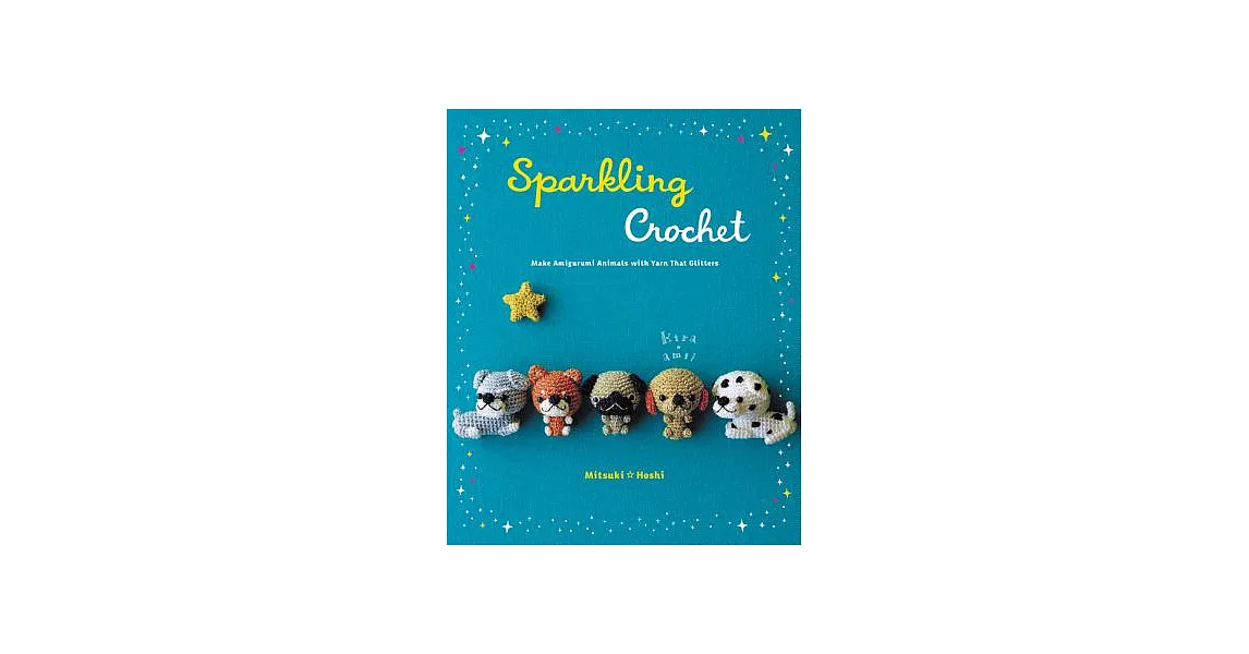 Sparkling Crochet: Make Amigurumi Animals With Yarn That Glitters | 拾書所