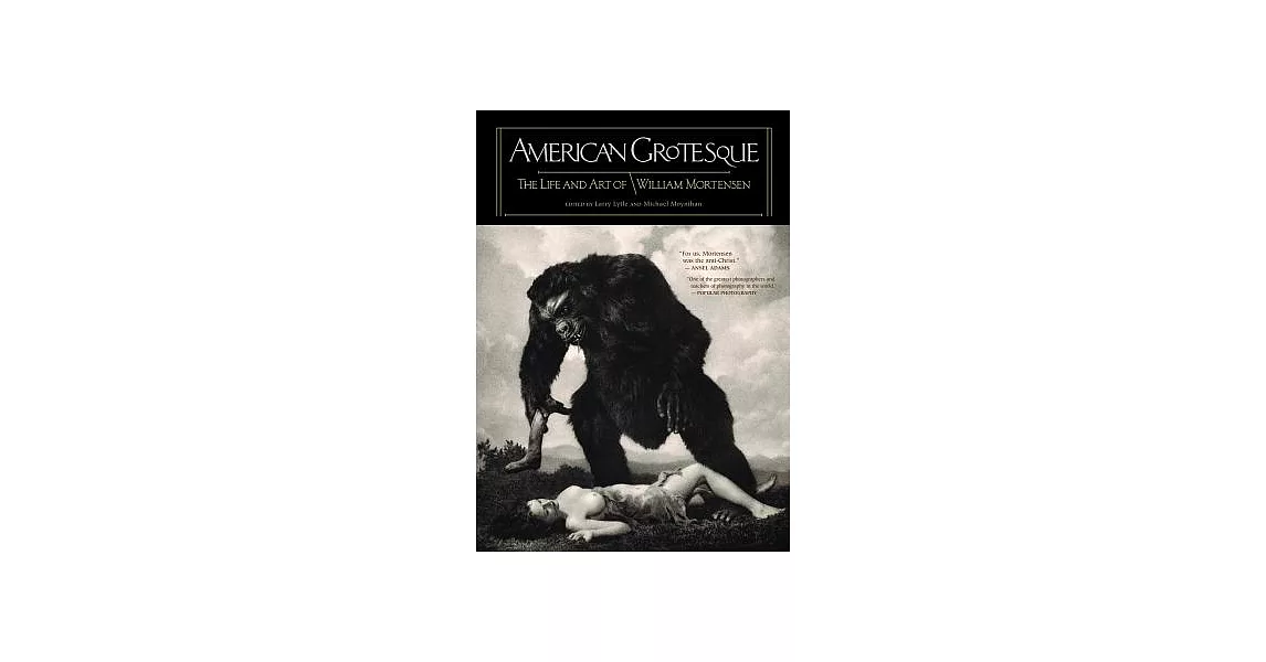 American Grotesque: The Life and Art of William Mortensen | 拾書所