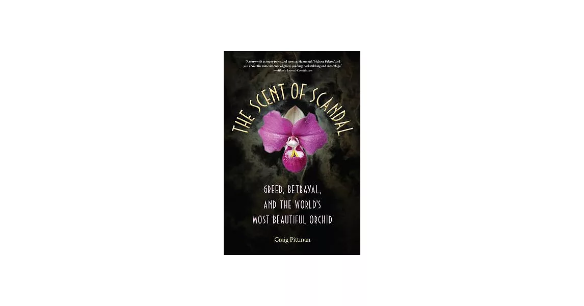 The Scent of Scandal: Greed, Betrayal, and the World’s Most Beautiful Orchid | 拾書所