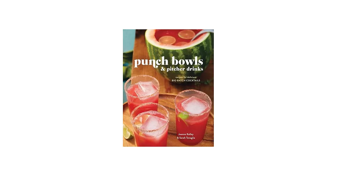 Punch Bowls and Pitcher Drinks: Recipes for Delicious Big-Batch Cocktails | 拾書所