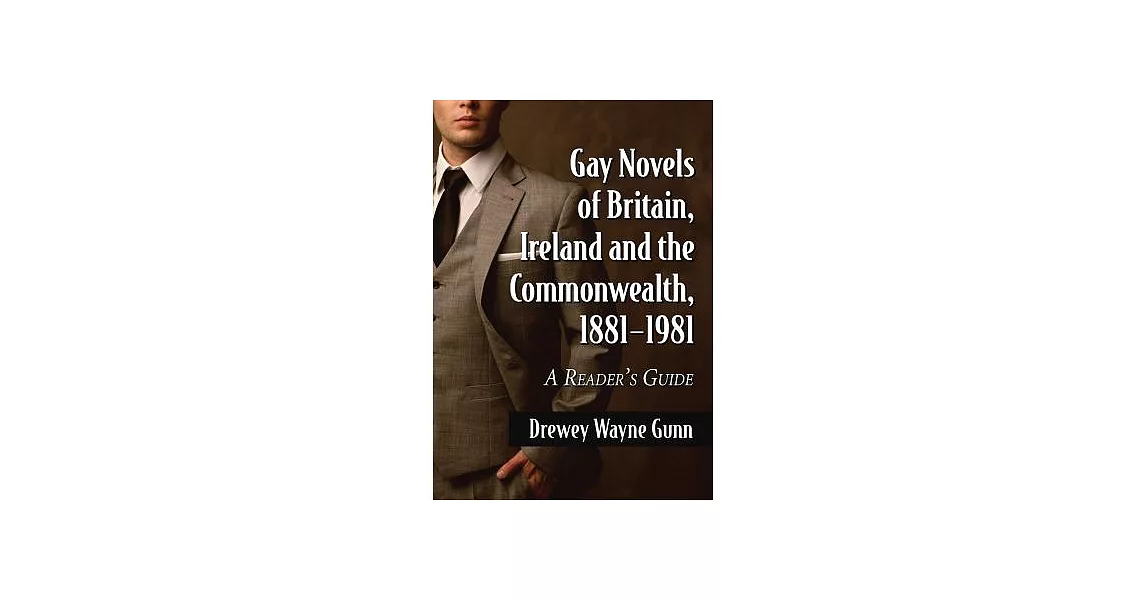 Gay Novels of Britain, Ireland and the Commonwealth, 1881-1981: A Reader’s Guide | 拾書所