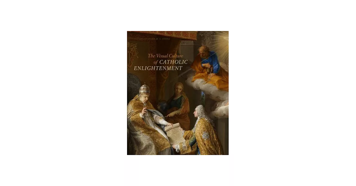 The Visual Culture of Catholic Enlightenment | 拾書所