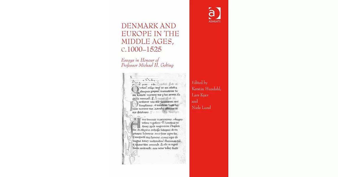 Denmark and Europe in the Middle Ages, c.1000–1525: Essays in Honour of Professor Michael H. Gelting | 拾書所