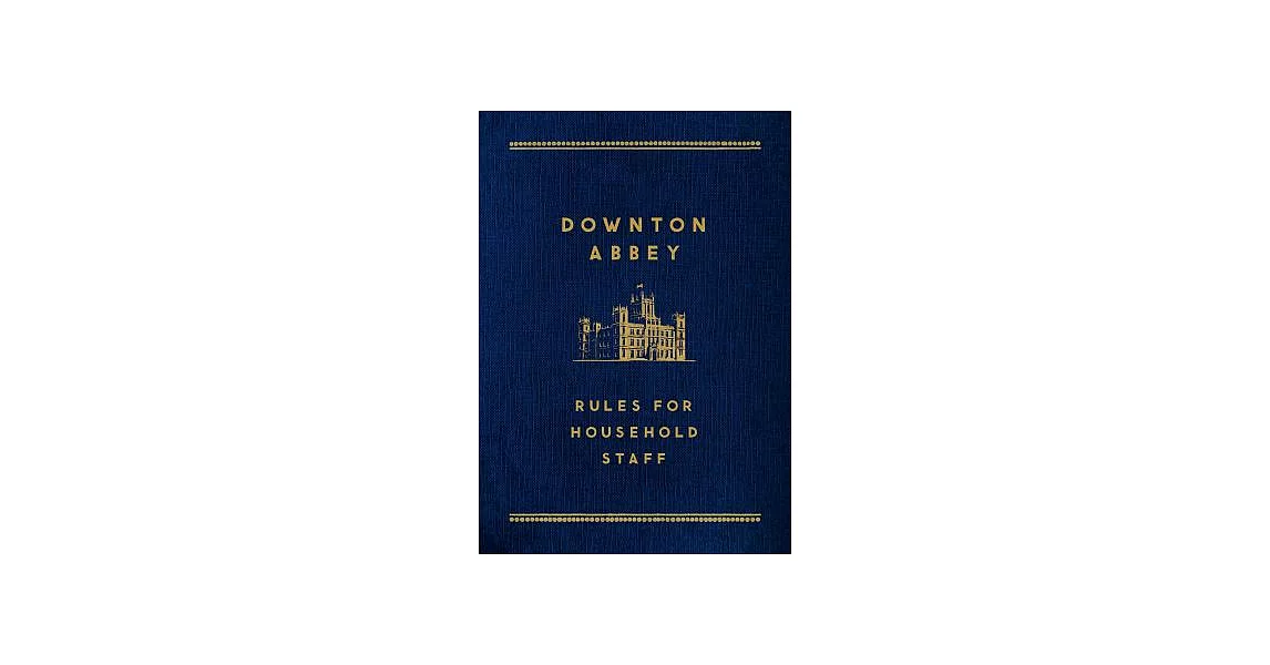 Downton Abbey: Rules for Household Staff | 拾書所