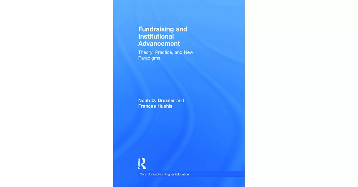 Fundraising and Institutional Advancement: Theory, Practice, and New Paradigms | 拾書所