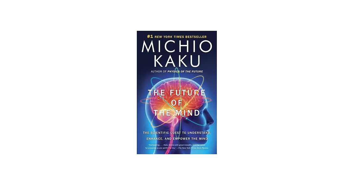 The Future of the Mind: The Scientific Quest to Understand, Enhance, and Empower the Mind | 拾書所