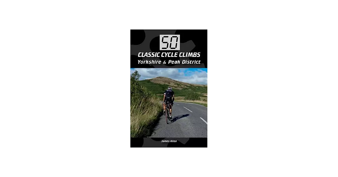 50 Classic Cycle Climbs Yorkshire & the Peak District | 拾書所