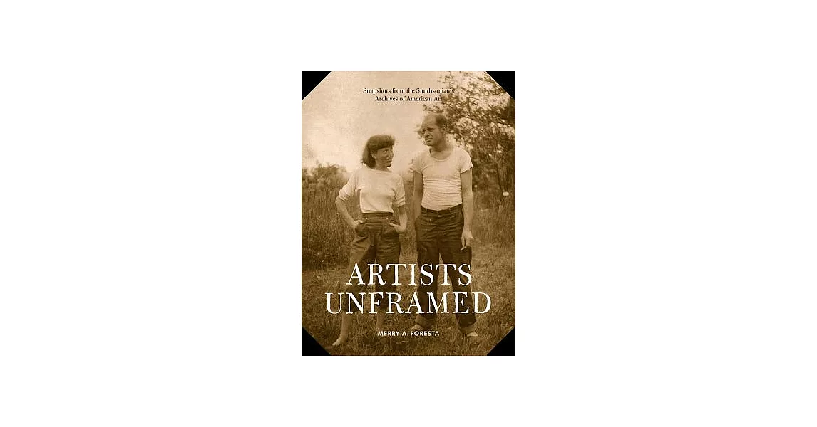 Artists Unframed: Snapshots from the Smithsonian’s Archives of American Art | 拾書所