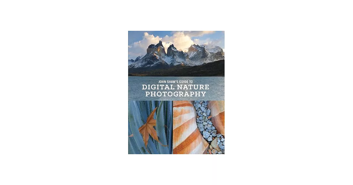 John Shaw’s Guide to Digital Nature Photography | 拾書所