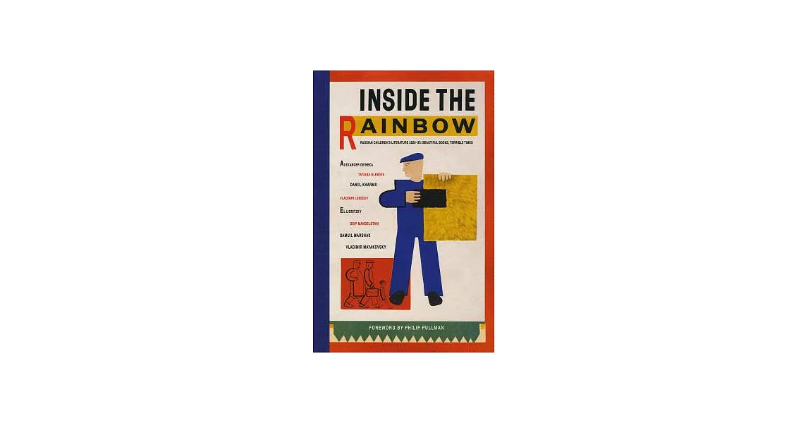 Inside the Rainbow: Russian Children’s Literature 1920-1935: Beautiful Books, Terrible Times | 拾書所