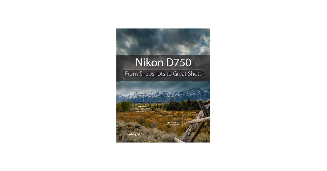 Nikon D750: From Snapshots to Great Shots | 拾書所