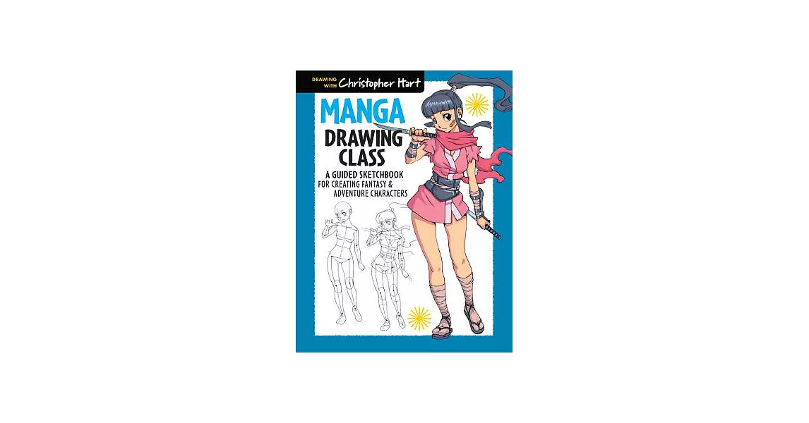 Manga Drawing Class: A Guided Sketchbook for Creating Fantasy & Adventure Characters | 拾書所