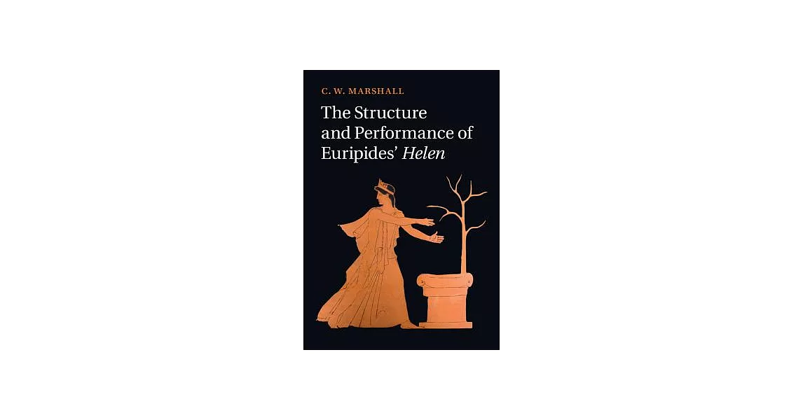 The Structure and Performance of Euripides’ Helen | 拾書所